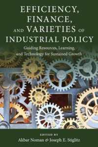 Ｊ．Ｅ．スティグリッツ（共）編／効率、金融と産業政策の多様性<br>Efficiency, Finance, and Varieties of Industrial Policy : Guiding Resources, Learning, and Technology for Sustained Growth (Initiative for Policy Dialogue at Columbia: Challenges in Development and Globalization)
