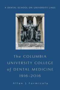 The Columbia University College of Dental Medicine, 1916-2016 : A Dental School on University Lines (Columbiana)