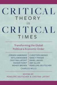 危機の時代の批判理論（ハーバーマスほか寄稿）<br>Critical Theory in Critical Times : Transforming the Global Political and Economic Order (New Directions in Critical Theory)