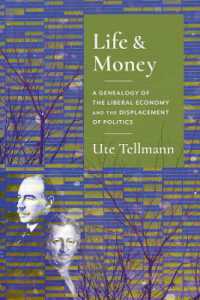 Life and Money : The Genealogy of the Liberal Economy and the Displacement of Politics (Columbia Studies in Political Thought / Political History)