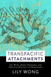 Transpacific Attachments : Sex Work, Media Networks, and Affective Histories of Chineseness (Global Chinese Culture)