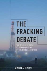 水圧破砕法をめぐる論争：シェールガス革命のリスク、便益と不確実性<br>The Fracking Debate : The Risks, Benefits, and Uncertainties of the Shale Revolution (Center on Global Energy Policy Series)