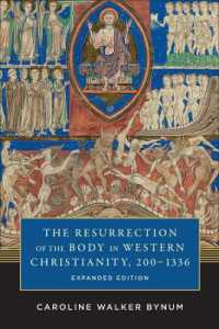Ｃ．Ｗ．バイナム著／西洋中世のキリスト教における身体の復活（増補版）<br>The Resurrection of the Body in Western Christianity, 200-1336 (American Lectures on the History of Religions) （expanded）