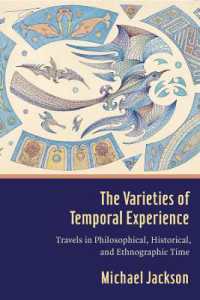 The Varieties of Temporal Experience : Travels in Philosophical, Historical, and Ethnographic Time