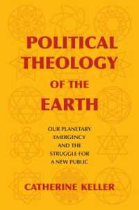 Political Theology of the Earth : Our Planetary Emergency and the Struggle for a New Public (Insurrections: Critical Studies in Religion, Politics, and Culture)