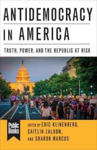 アメリカにみる反民主主義<br>Antidemocracy in America : Truth, Power, and the Republic at Risk (Public Books Series)