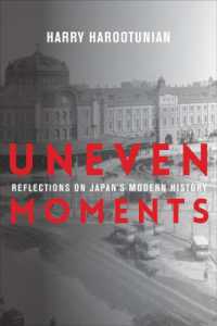 Ｈ．ハルトゥーニアン著／日本近現代史論集<br>Uneven Moments : Reflections on Japan's Modern History (Asia Perspectives: History, Society, and Culture) （Library Binding）
