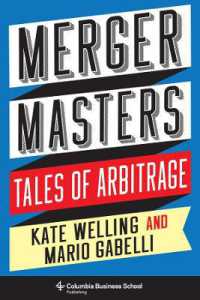 合併と裁定取引の秘訣<br>Merger Masters : Tales of Arbitrage (Heilbrunn Center for Graham & Dodd Investing Series)