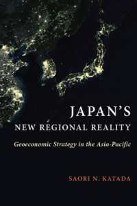 片田さおり著／日本の新たな地域的リアリティ：アジアパシフィックにおける地経学的戦略<br>Japan's New Regional Reality : Geoeconomic Strategy in the Asia-Pacific (Contemporary Asia in the World)