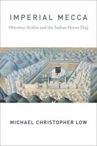 Imperial Mecca : Ottoman Arabia and the Indian Ocean Hajj (Columbia Studies in International and Global History)