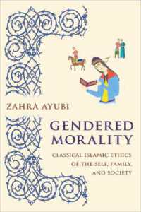 Gendered Morality : Classical Islamic Ethics of the Self, Family, and Society