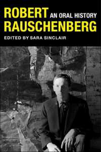 ロバート・ラウシェンバーグ：オーラルヒストリー<br>Robert Rauschenberg : An Oral History (The Columbia Oral History Series)