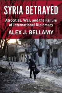 裏切られたシリア：虐殺、戦争と国際外交の失敗<br>Syria Betrayed : Atrocities, War, and the Failure of International Diplomacy