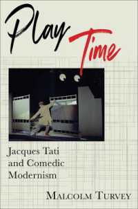 プレイタイム：ジャック・タチと喜劇的なモダニズム<br>Play Time : Jacques Tati and Comedic Modernism (Film and Culture Series)