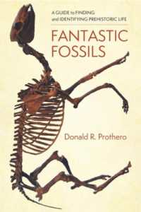 化石から探る先史時代の生命ガイド<br>Fantastic Fossils : A Guide to Finding and Identifying Prehistoric Life