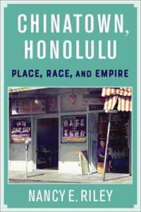 Chinatown, Honolulu : Place, Race, and Empire