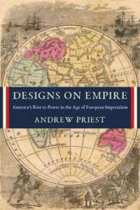 アメリカの帝国化へのデザイン：ヨーロッパ帝国主義の時代の勃興<br>Designs on Empire : America's Rise to Power in the Age of European Imperialism