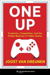 One Up : Creativity, Competition, and the Global Business of Video Games