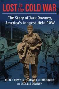 Lost in the Cold War : The Story of Jack Downey, America's Longest-Held POW (A Nancy Bernkopf Tucker and Warren I. Cohen Book on American-east Asian Relations)