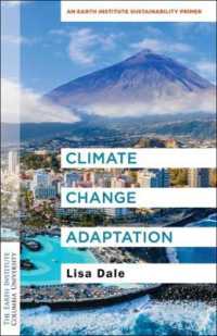 気候変動適応入門<br>Climate Change Adaptation : An Earth Institute Sustainability Primer (Columbia University Earth Institute Sustainability Primers)