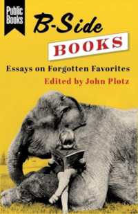 Ｂ面の本たち：忘れられたお気に入りの書物への偏愛を語る<br>B-Side Books : Essays on Forgotten Favorites (Public Books Series)