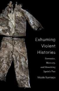 Exhuming Violent Histories : Forensics, Memory, and Rewriting Spain's Past