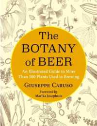 ビールの植物学：醸造に使える500以上の植物ガイド<br>The Botany of Beer : An Illustrated Guide to More than 500 Plants Used in Brewing (Arts and Traditions of the Table: Perspectives on Culinary History)
