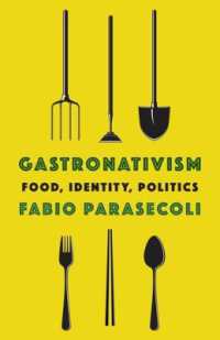 食の母国主義：食・アイデンティティ・政治<br>Gastronativism : Food, Identity, Politics (Arts and Traditions of the Table: Perspectives on Culinary History)