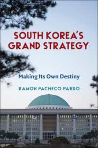 韓国の大戦略<br>South Korea's Grand Strategy : Making Its Own Destiny (Contemporary Asia in the World)