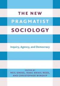 The New Pragmatist Sociology : Inquiry, Agency, and Democracy