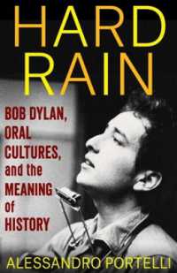 Hard Rain : Bob Dylan, Oral Cultures, and the Meaning of History (The Columbia Oral History Series)