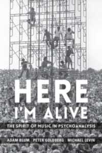 Here I'm Alive : The Spirit of Music in Psychoanalysis