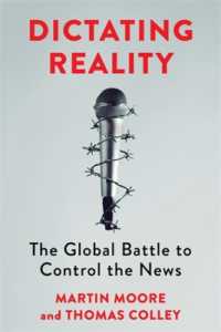 Dictating Reality : The Global Battle to Control the News