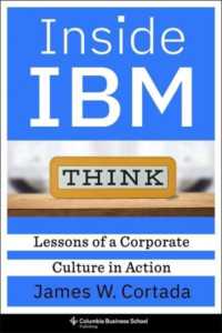IBMの企業文化と教訓<br>Inside IBM : Lessons of a Corporate Culture in Action