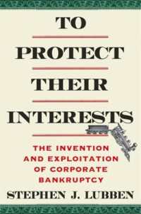 To Protect Their Interests : The Invention and Exploitation of Corporate Bankruptcy