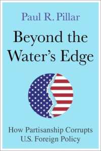 米国の外交をダメにする党派的分断<br>Beyond the Water's Edge : How Partisanship Corrupts U.S. Foreign Policy