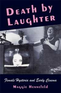 女性のヒステリカルな笑いと初期映画<br>Death by Laughter : Female Hysteria and Early Cinema (Film and Culture Series)