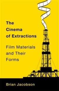 採取映画<br>The Cinema of Extractions : Film Materials and Their Forms (Film and Culture Series)
