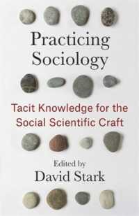 社会学の実践：社会科学者のための暗黙知<br>Practicing Sociology : Tacit Knowledge for the Social Scientific Craft