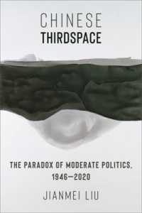 Chinese Thirdspace : The Paradox of Moderate Politics, 1946-2020 (Global Chinese Culture)