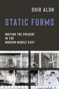 Static Forms : Writing the Present in the Modern Middle East (Modernist Latitudes)
