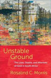 Unstable Ground : The Lives, Deaths, and Afterlives of Gold in South Africa