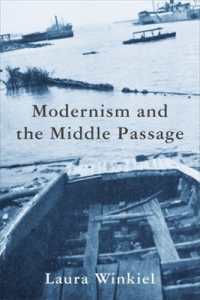 モダニズム文学と大西洋奴隷貿易への境界を越える想像力<br>Modernism and the Middle Passage (Modernist Latitudes)