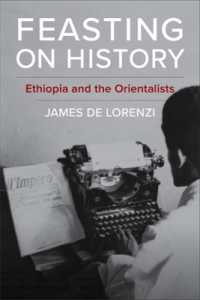 Feasting on History : Ethiopia and the Orientalists (Columbia Studies in International and Global History)