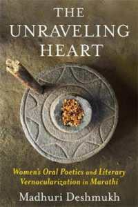The Unraveling Heart : Women's Oral Poetics and Literary Vernacularization in Marathi