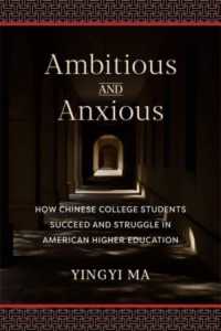 Ambitious and Anxious : How Chinese College Students Succeed and Struggle in American Higher Education