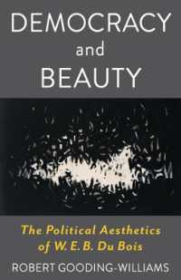 Ｗ．Ｅ．Ｂ．デュボイスの政治美学<br>Democracy and Beauty : The Political Aesthetics of W. E. B. Du Bois (Leonard Hastings Schoff Lectures)