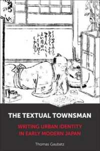 The Textual Townsman : Writing Urban Identity in Early Modern Japan