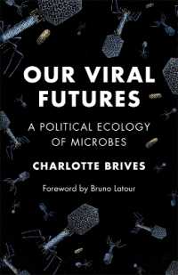 Our Viral Futures : A Political Ecology of Microbes (Science Now)