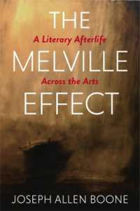 The Melville Effect : A Literary Afterlife Across the Arts